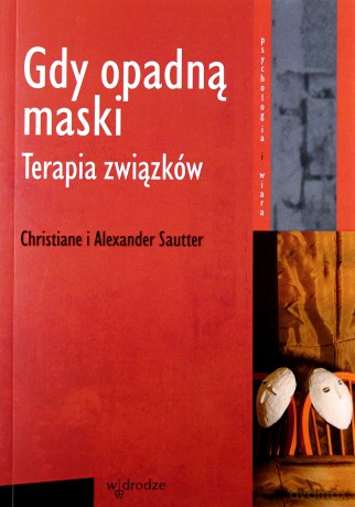 Gdy Opadną Maski Terapia Związków Wydanie II - Christiane I Alexander Sautter  [KSIĄŻKA]