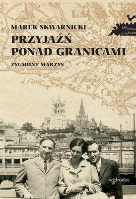 Przyjaźń Ponad Granicami - Marek Skwarnicki, Zygmunt Marzys  [KSIĄŻKA]
