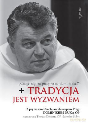 Tradycja Jest Wyzwaniem - Dominik Duka Op, Tomasz Dostatni Op I Jaroslav Šubrt  [KSIĄŻKA]