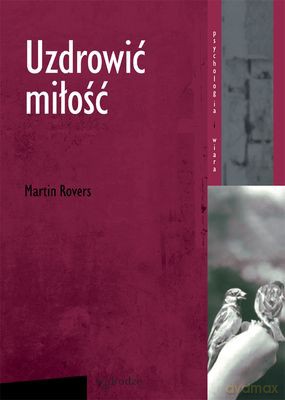 Uzdrowić Miłość Wyd. Iii - Martin Rovers  [KSIĄŻKA]