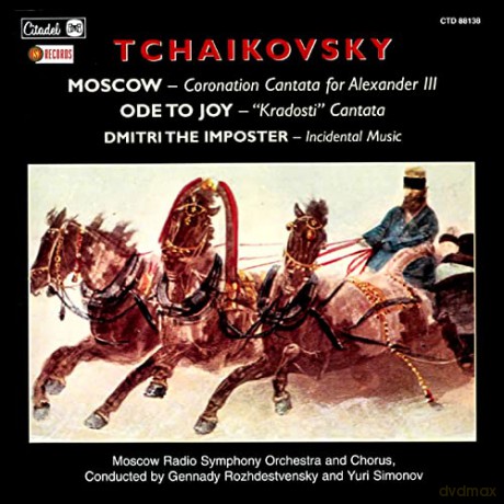 Pyotr Iiyich Tchaikovsky: Tchaikovsky: Moscow/Ode To Joy/Dmitri The Imposter [CD]