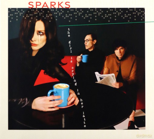 Sparks: The Girl Is Crying In Her Latte [CD]