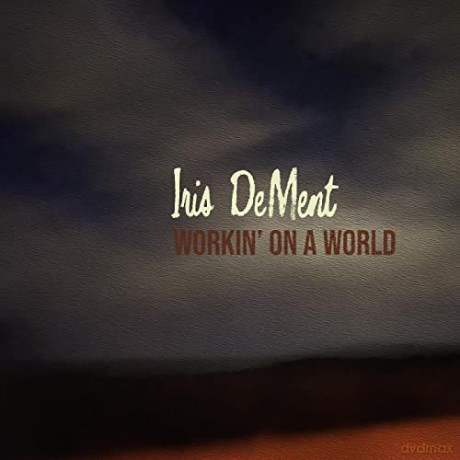 Iris Dement: Workin On A World [CD]