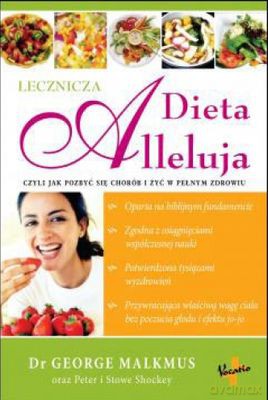 Lecznicza Dieta Alleluja Wyd.2012 - Dr George Malkmus  [KSIĄŻKA]