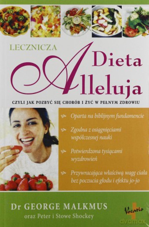 Lecznicza Dieta Alleluja Wyd.2012 - Dr George Malkmus  [KSIĄŻKA]