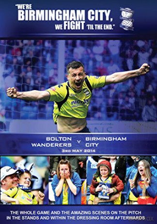 We Are Birmingham City - We Fight Til The End - Bolton Wanderers V Birmingham City - 3rd May 2014 DV [DVD]