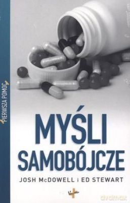 Myśli Samobójcze Pierwsza Pomoc - Josh Mcdowell, Ed Stewart  [KSIĄŻKA]