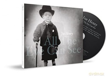 Joe Henry: All The Eye Can See [CD]