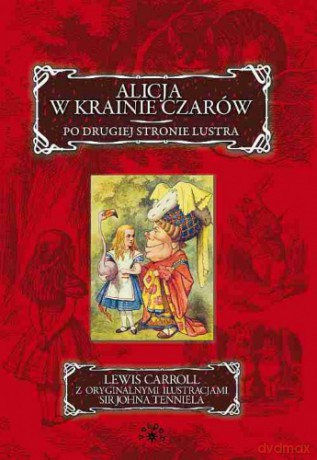 Alicja W Krainie Czarów Po Drugiej Stronie Lustra - Lewis Carroll  [KSIĄŻKA]