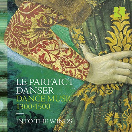 Into The Winds: Le Parfaict Danser. Dance Music 1300-1500 [CD]