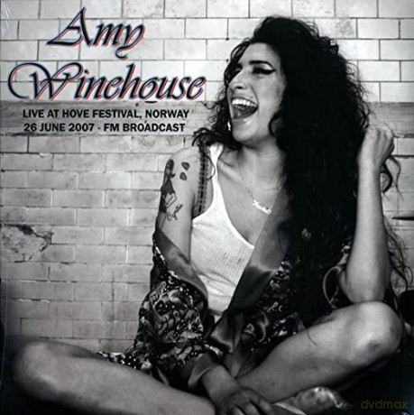 Amy Winehouse: Live At Hove Festival. Norway. 26 June 2007 - Fm Broadcast [WINYL]