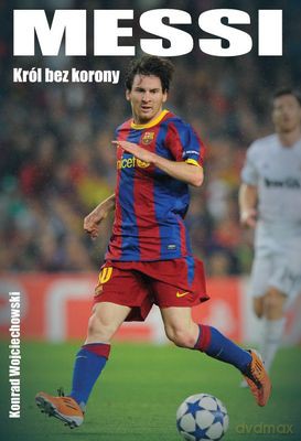 Messi Król Bez Korony - Konrad Wojciechowski  [KSIĄŻKA]