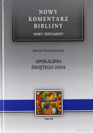 Apokalipsa Świętego Jana Nowy Komentarz Biblijny Nowy Testament Tw - Michał Wojciechowski  [KSIĄŻKA]