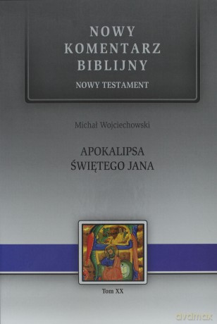 Apokalipsa Świętego Jana Nowy Komentarz Biblijny Nowy Testament Tw - Michał Wojciechowski  [KSIĄŻKA]