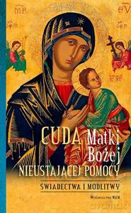 Cuda Matki Bożej Nieustającej Pomocy [KSIĄŻKA]