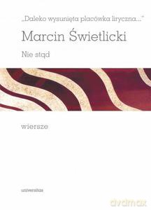Daleko wysunięta placówka liryczna... Nie stąd. Wiersze - Marcin Świetlicki [KSIĄŻKA]