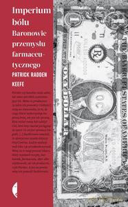 Imperium bólu. Baronowie przemysłu farmaceutycznego - Patrick Radden Keefe [KSIĄŻKA]