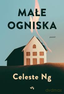 Małe ogniska - Celeste Ng [KSIĄŻKA]