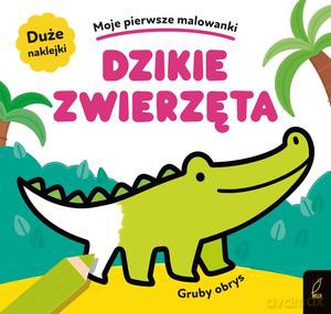 Moje pierwsze malowanki. Dzikie zwierzęta. Gruby obrys [KSIĄŻKA]