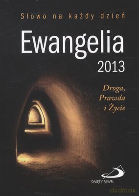 Ewangelia 2013. Słowo Na Każdy Dzień [KSIĄŻKA]