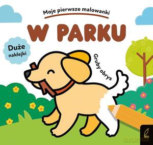 Moje pierwsze malowanki. W parku. Gruby obrys [KSIĄŻKA]