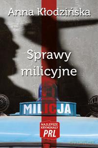 Najlepsze kryminały PRL Tom 35 Sprawy milicyjne - Anna Kłodzińska [KSIĄŻKA]