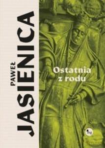 Ostatnia z rodu - Paweł Jasienica [KSIĄŻKA]