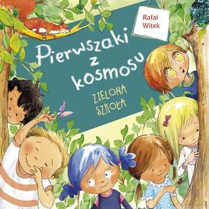 Pierwszaki z kosmosu - zielona szkoła - Rafał Witek [KSIĄŻKA]