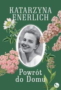 Powrót do Domu - Katarzyna Enerlich [KSIĄŻKA]