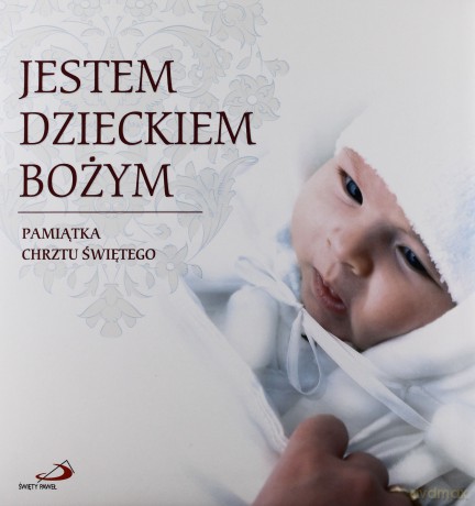 Jestem Dzieckiem Bożym Pamiątka Chrztu Świętego Tw [KSIĄŻKA]