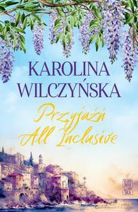 Przyjaźń All Inclusive - Karolina Wilczyńska [KSIĄŻKA]