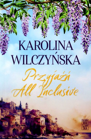 Przyjaźń All Inclusive - Karolina Wilczyńska [KSIĄŻKA]
