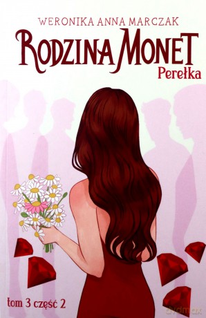 Rodzina Monet. Tom 3. Perełka. Część 2 - Weronika Marczak [KSIĄŻKA]
