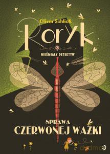 Roryk. Nieśmiały detektyw Tom 2 Sprawa czerwonej ważki - Oliver Schlick [KSIĄŻKA]