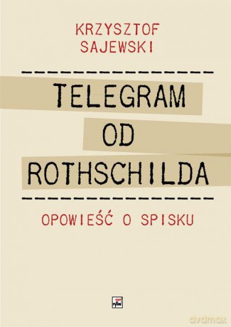 Telegram od Rothschilda. Opowieść o spisku - Krzysztof Sajewski [KSIĄŻKA]
