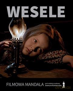 Wesele. Filmowa mandala - S Kuśmierczyk, R Birkholc [KSIĄŻKA]