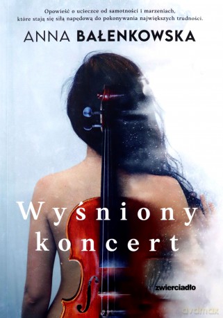 Wyśniony koncert - Anna Bałenkowska [KSIĄŻKA]
