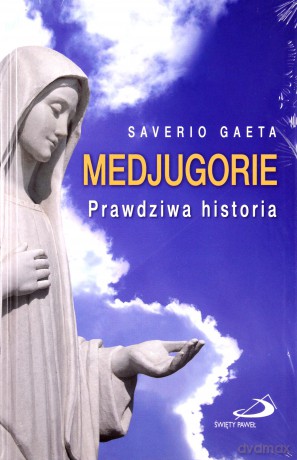 Medjugorie Prawdziwa Historia Tw - Saverio Gaeta  [KSIĄŻKA]