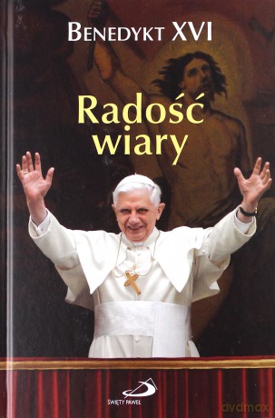 Radość Wiary Tw - Benedykt XVI  [KSIĄŻKA]