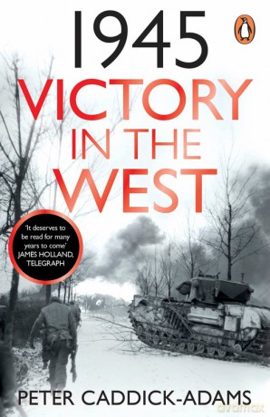 1945: Victory in the West - Peter Caddick-Adams [KSIĄŻKA]