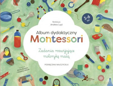 Album dydaktyczny Montessori Zadania rozwijające motorykę małą - Andrea Lupi [KSIĄŻKA]