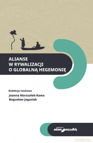 Alianse w rywalizacji o globalną hegemonię [KSIĄŻKA]