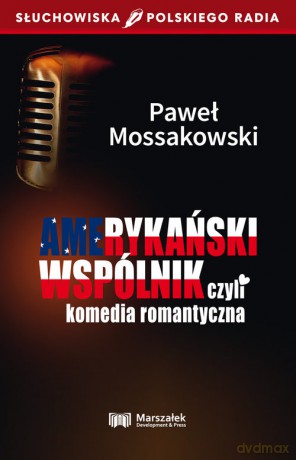 Amerykański wspólnik czyli komedia romantyczna - Paweł Mossakowski [KSIĄŻKA]