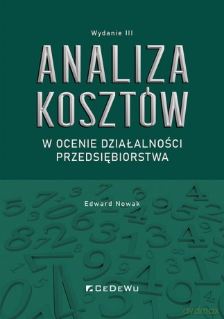 Analiza kosztów w ocenie działalności przedsiębiorstwa - Edward Nowak [KSIĄŻKA]