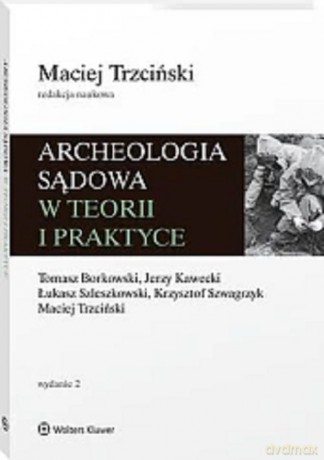 Archeologia sądowa w teorii i praktyce [KSIĄŻKA]