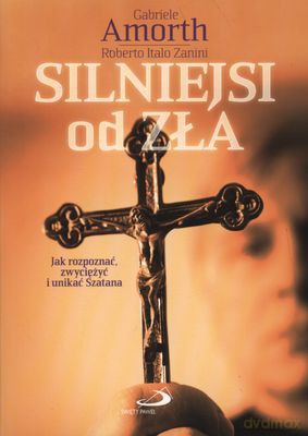 Silniejsi Od Zła - Gabriele Amorth, Roberto Italo Zanini  [KSIĄŻKA]