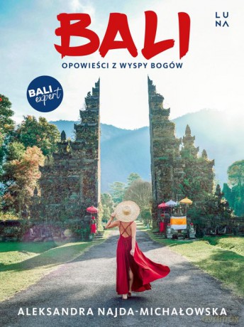 Bali Opowieści z Wyspy Bogów - Aleksandra Najda [KSIĄŻKA]