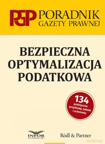 Bezpieczna optymalizacja podatkowa [KSIĄŻKA]