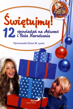 Świętujemy 12 Opowiadań Na Adwent I Boże Narodzenie - Diane M.Lynch  [KSIĄŻKA]