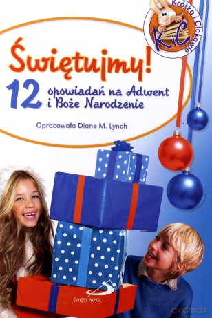 Świętujemy 12 Opowiadań Na Adwent I Boże Narodzenie - Diane M.Lynch  [KSIĄŻKA]